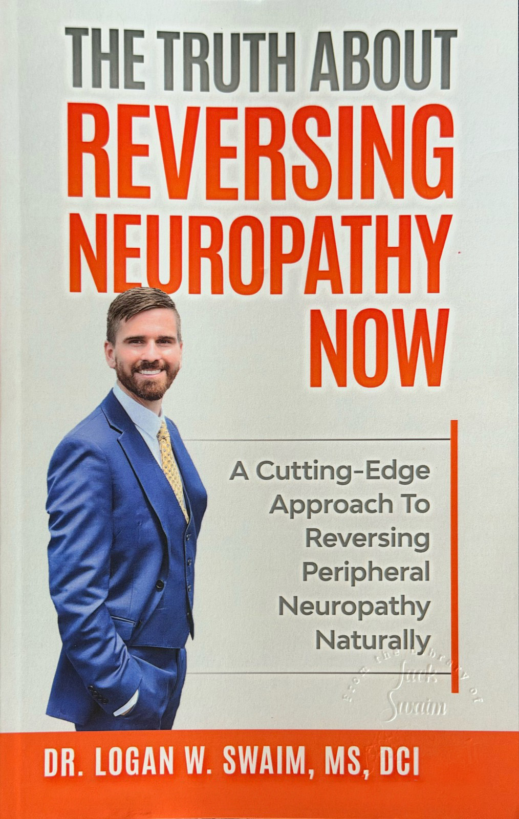 The Truth About Reversing Neuropathy Now — Dr. Logan Swaim — front cover